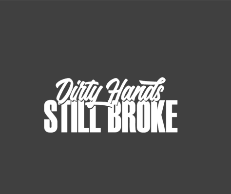 Dirty Hands Still Broke